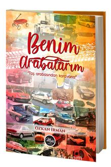 Benim Arabalarım & Taş Arabasından Karavana - Özkan İrman