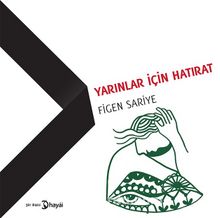 Yarınlar İçin Hatırat - Figen Sariye