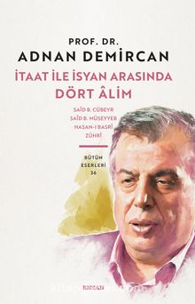 İtaat ile İsyan Arasında Dört Alim - Prof. Dr. Adnan Demircan