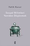 Sosyal Bilimleri Yeniden D&uuml;ş&uuml;nmek