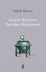 Sosyal Bilimleri Yeniden Düşünmek