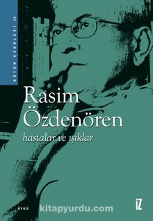 Hastalar ve Işıklar - Rasim Özdenören