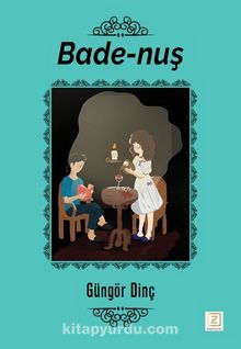 Bade-nuş - Güngör Dinç
