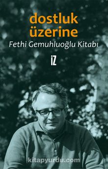 Dostluk Üzerine / Fethi Gemuhluoğlu Kitabı - Fethi Gemuhluoğlu