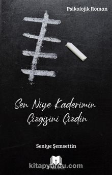 Sen Niye Kaderimin Çizgisini Çizdin - Seniye Şemsettin