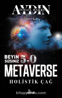 Beyin Sizsiniz 5.0 &  Metaverse  Holistik Çağ - Prof. Dr. İsmail Hakkı Aydın