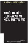 Abdülhamid, Ulu Hakanmı Kızıl Sultan Mı?