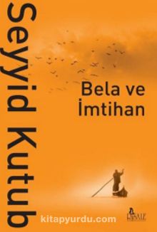 Bela ve İmtihan - Prof. Dr. Seyyid Kutub