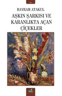 Aşkın Şarkısı ve Karanlıkta Açan Çiçekler