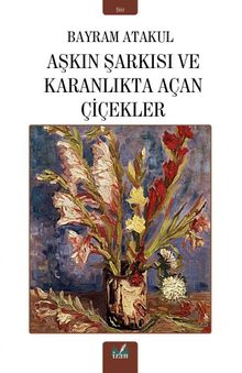 Aşkın Şarkısı ve Karanlıkta Açan Çiçekler