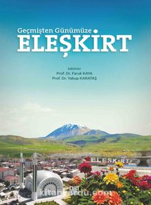 Geçmişten Günümüze Eleşkirt - Yakup Karataş