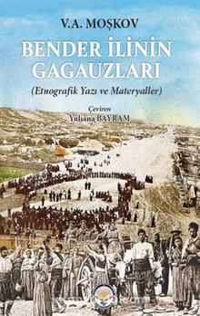 Bender İlinin Gagauzları - V. A. Moşkov