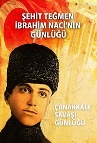 Şehit Teğmen İbrahim Naci'nin Günlüğü & Çanakkale Savaşı Günlüğü