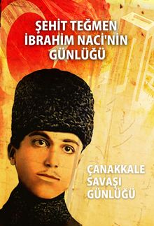 Şehit Teğmen İbrahim Naci'nin Günlüğü & Çanakkale Savaşı Günlüğü