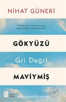 Gökyüzü Gri Değil Maviymiş - Nihat  Güneri
