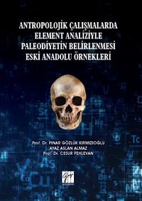 Antropolojik Çalışmalarda Element Analizyle Paleodiyetin Belirlenmesi Eski Anadolu Örnekleri 