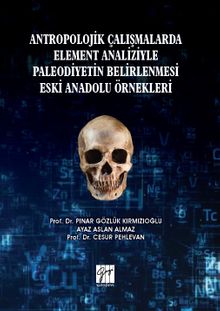 Antropolojik Çalışmalarda Element Analizyle Paleodiyetin Belirlenmesi Eski Anadolu Örnekleri 