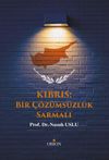 Kıbrıs: Bir &Ccedil;&ouml;z&uuml;ms&uuml;zl&uuml;k Sarmalı