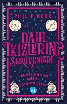Dahi İkizlerin  Serüvenleri - Cengiz Han’ın Mezar Soyguncuları - Philip Kerr