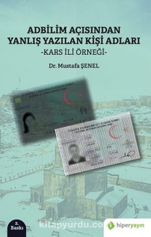 Adbilim Açısından Yanlış Yazılan Kişi Adları “Kars İli Örneği” - Mustafa Şenel
