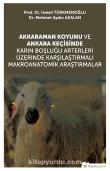 Akkaraman Koyunu ve Ankara Keçisinde Karın Boşluğu Arterleri Üzerinde Karşılaştırmalı Makroanatomik Araştırmalar