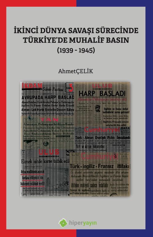 İkinci Dünya Savaşı Sürecinde Türkiye'de Muhalif Basın (1939-1945)