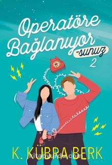 Operatöre  Bağlanıyorsunuz 2 (Karton Kapak) - K. Kübra Berk