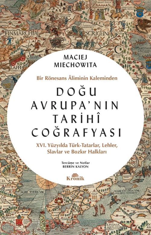 Doğu Avrupa'nın Tarihî Coğrafyası & Bir Rönesans Âliminin Kaleminden