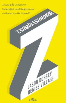 Z Kuşağı Ekonomisi & Z Kuşağı İş Dünyasının Geleceğini Nasıl Değiştirecek ve Bunun İçin Ne Yapmalı?