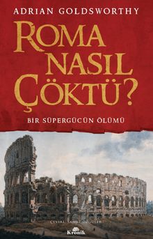 Roma Nasıl Çöktü? & Bir Süpergücün Ölümü