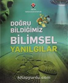 Doğru Bildiğimiz Bilimsel Yanılgılar - Kolektif