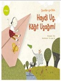 Haydi Uç Kağıt Uçağım - Çocuklar İçin Bilim