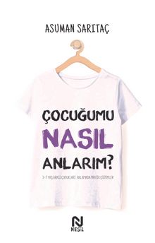 Çocuğumu Nasıl Anlarım ? - Asuman Sarıtaç