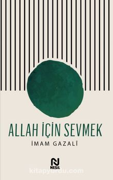 Allah İçin Sevmek - İmam Gazali