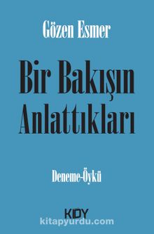 Bir Bakışın Anlattıkları - Gözen Esmer
