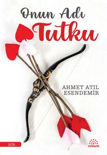 Onun Adı Tutku - Ahmet Atıl Esendemir