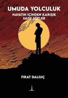 Umuda Yolculuk & Hayatın İçinden Karışık Sade Şiirler