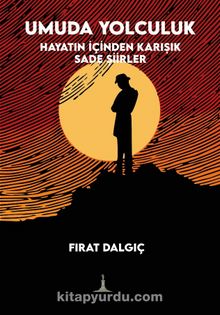 Umuda Yolculuk & Hayatın İçinden Karışık Sade Şiirler - Fırat Dalgıç