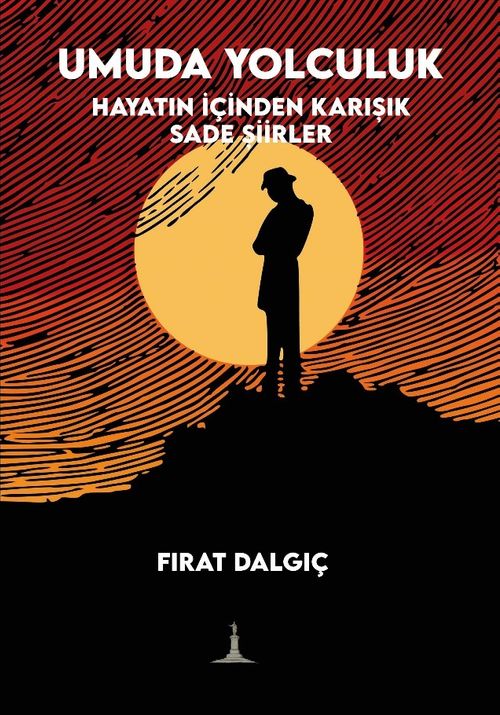 Umuda Yolculuk & Hayatın İçinden Karışık Sade Şiirler