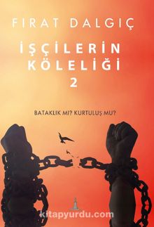 İşçilerin Köleliği 2 - Fırat Dalgıç