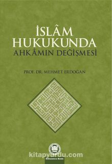 İslam Hukukunda Ahkamın Değişmesi - Prof.Dr. Mehmet Erdoğan