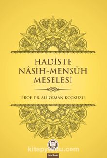 Hadiste Nasih - Mensuh Meselesi - Prof. Dr. Ali Osman Koçkuzu