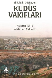 Bir Alimin Gözünden Kudüs Vakıfları - Alaattin Dolu