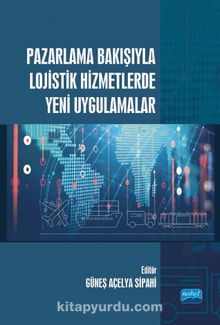 Pazarlama Bakışıyla Lojistik Hizmetlerde Yeni Uygulamalar - Kolektif