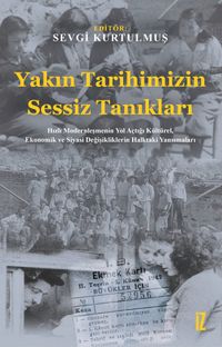 Yakın Tarihimizin Sessiz Tanıkları & Hızlı Modernleşmenin Yol Açtığı Kültürel, Ekonomik ve Siyasi Değişikliklerin Halktaki Yansımaları