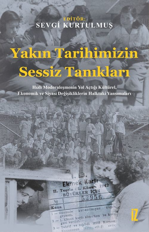 Yakın Tarihimizin Sessiz Tanıkları & Hızlı Modernleşmenin Yol Açtığı Kültürel, Ekonomik ve Siyasi Değişikliklerin Halktaki Yansımaları