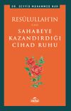 Res&ucirc;lullah'ın Sahabeye Kazandırdığı Cihad Ruhu