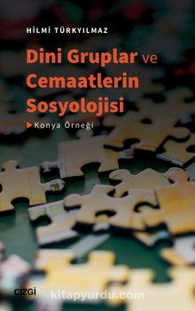 Dini Gruplar ve Cemaatlerin Sosyolojisi (Konya Örneği) - Hilmi Türkyılmaz
