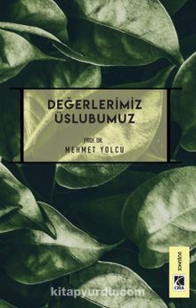 Değerlerimiz Üslubumuz - Dr. Mehmet Yolcu