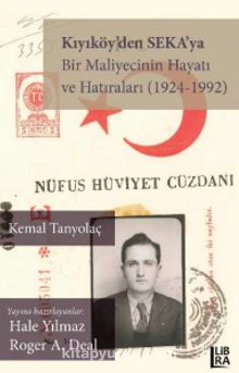 Kıyıköy’den SEKA’ya - Bir Maliyecinin Hayatı ve Hatıraları (1924-1992) - Kemal Tanyolaç